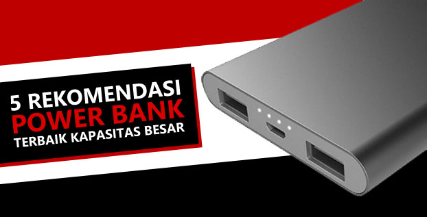 5 Rekomendasi Power Bank Terbaik dengan Kapasitas Besar