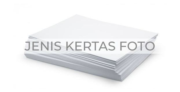 Jenis Kertas Foto