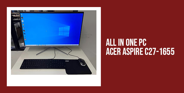 AIO Acer Aspire C27-1655: Desain Ringkas, Performa Bisa Diandalkan