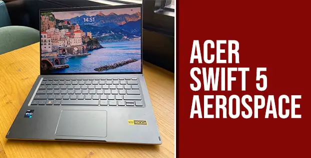 Acer Swift 5 Aerospace: Hadirkan Kombinasi Desain yang Ringan dan Elegan