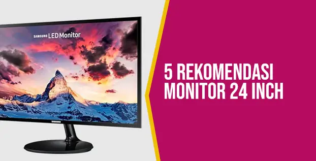 5 Rekomendasi Monitor 24 Inch Murah Terbaik, Gaming Ready!