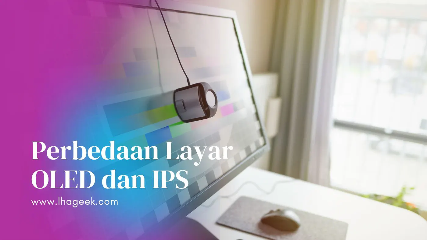 Perbedaan Layar OLED dan IPS