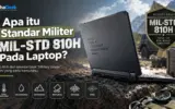 Apa itu Standar Militer MIL-STD 810H Pada Laptop? 6 Standar Militer MIL-STD 810H