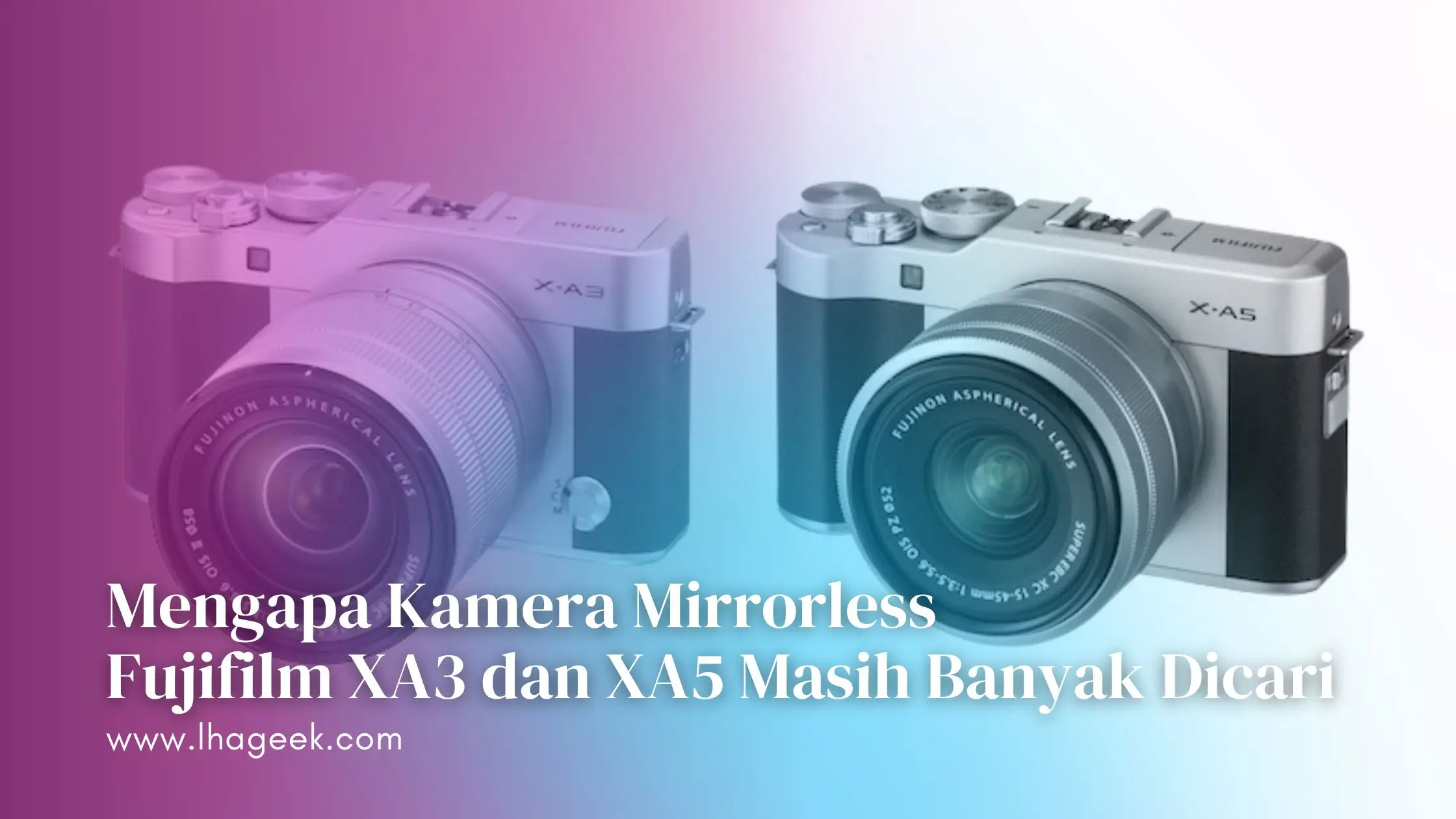 Fujifilm XA3 dan XA5 Masih Banyak Dicari